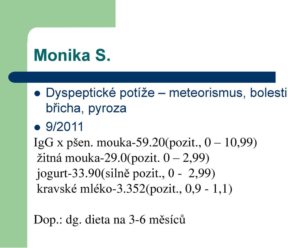 IgG x pšen. mouka-59.20(pozit., 0 10,99) žitná mouka-29.