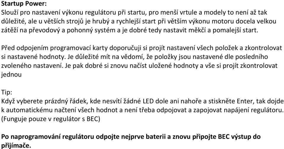 Před odpojením programovací karty doporučuji si projít nastavení všech položek a zkontrolovat si nastavené hodnoty.