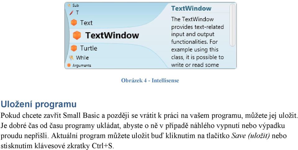 Je dobré čas od času programy ukládat, abyste o ně v případě náhlého vypnutí nebo výpadku