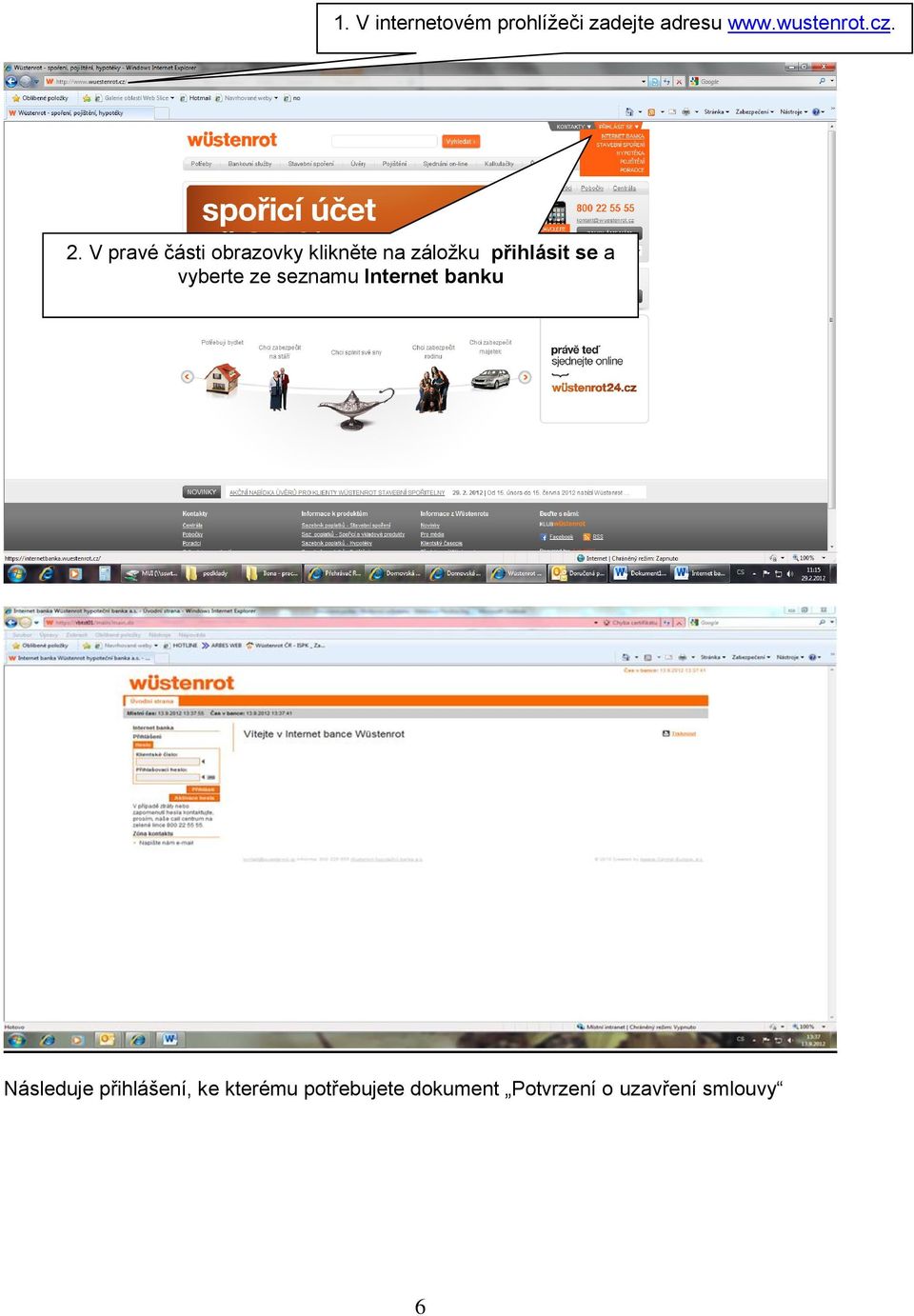 a vyberte ze seznamu Internet banku Následuje přihlášení, ke