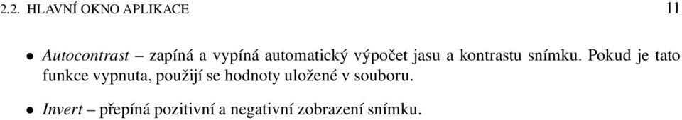 Pokud je tato funkce vypnuta, použijí se hodnoty uložené