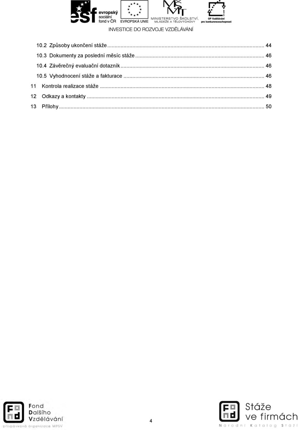 4 Závěrečný evaluační dotazník... 46 10.