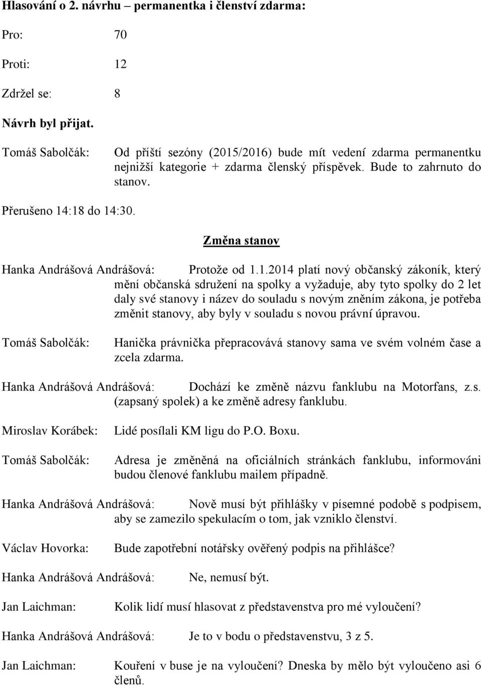 Změna stanov Hanka Andrášová Andrášová: Protoţe od 1.