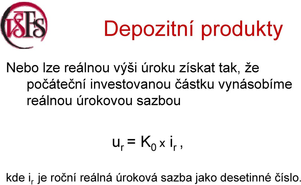 reálnou úrokovou sazbou u r = K 0 x i r, kde