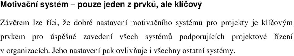 prvkem pro úspěšné zavedení všech systémů podporujících projektové