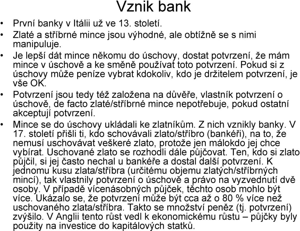 Pokud si z úschovy může peníze vybrat kdokoliv, kdo je držitelem potvrzení, je vše OK.