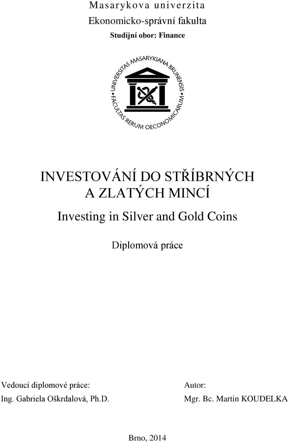 Silver and Gold Coins Diplomová práce Vedoucí diplomové práce: