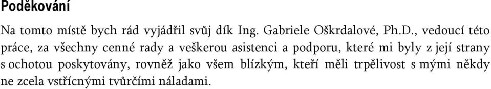 , vedoucí této práce, za všechny cenné rady a veškerou asistenci a podporu,