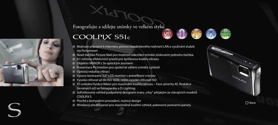 efektivních pixelů pro špičkovou kvalitu obrazu Objektiv NIKKOR s 3x optickým zoomem Prezentace Pictmotion pro společné sdílení snímků s přáteli Optická redukce vibrací Vysoce kontrastní 3,0" LCD