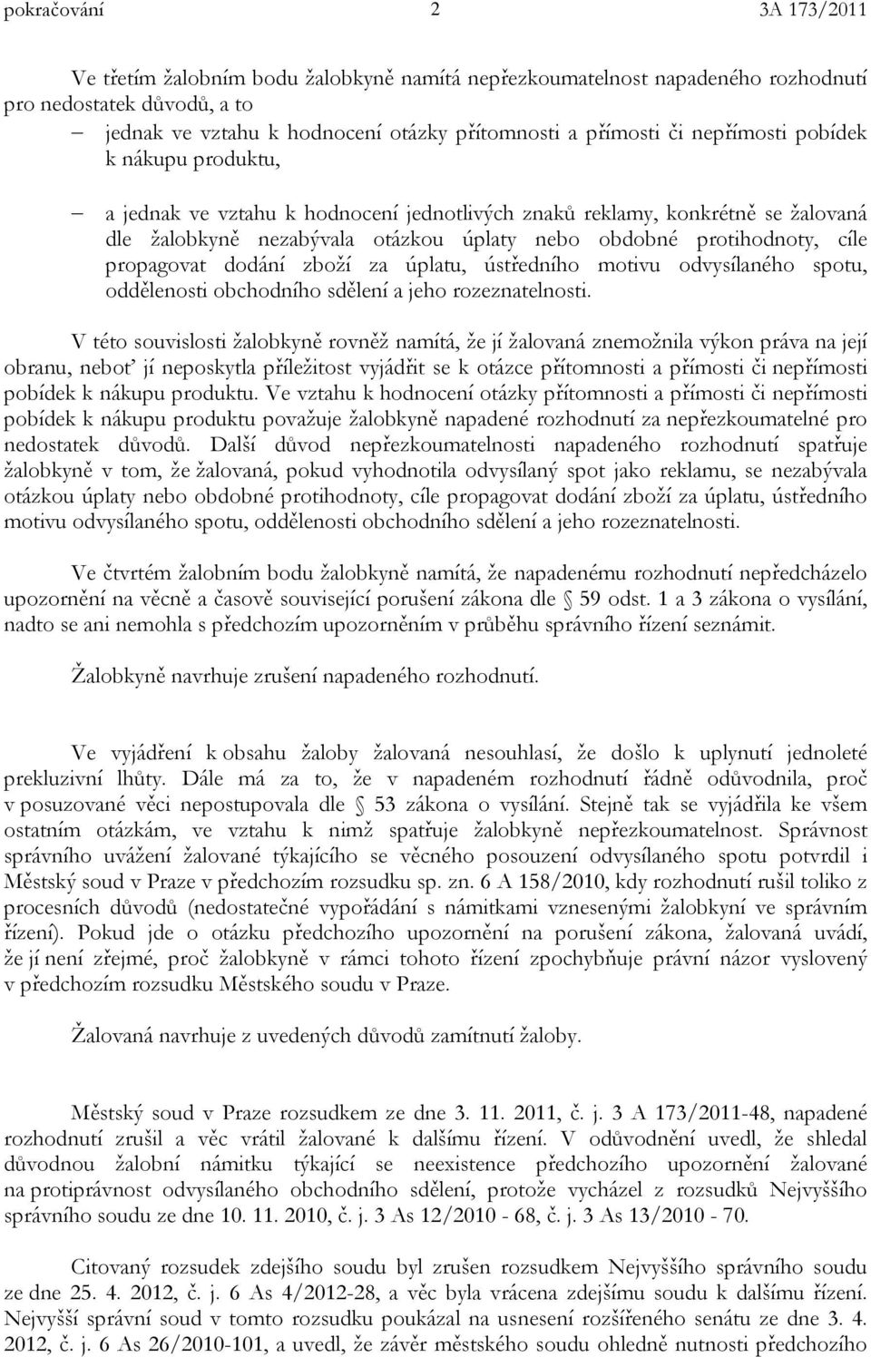 zboží za úplatu, ústředního motivu odvysílaného spotu, oddělenosti obchodního sdělení a jeho rozeznatelnosti.