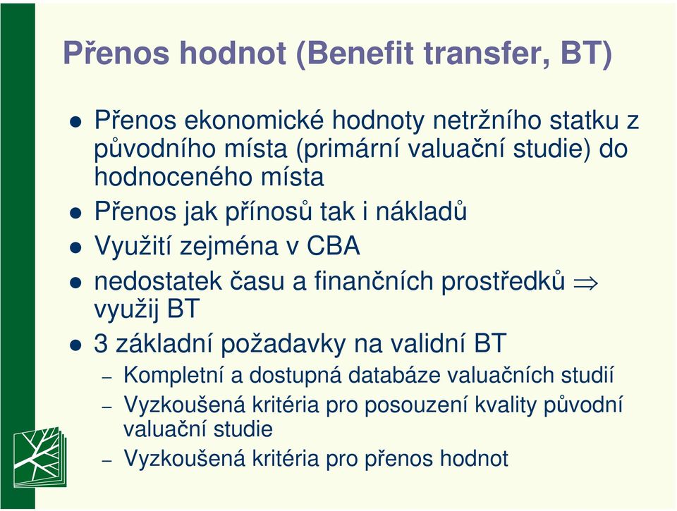 a finančních prostředků využij BT 3 základní požadavky na validní BT Kompletní a dostupná databáze valuačních