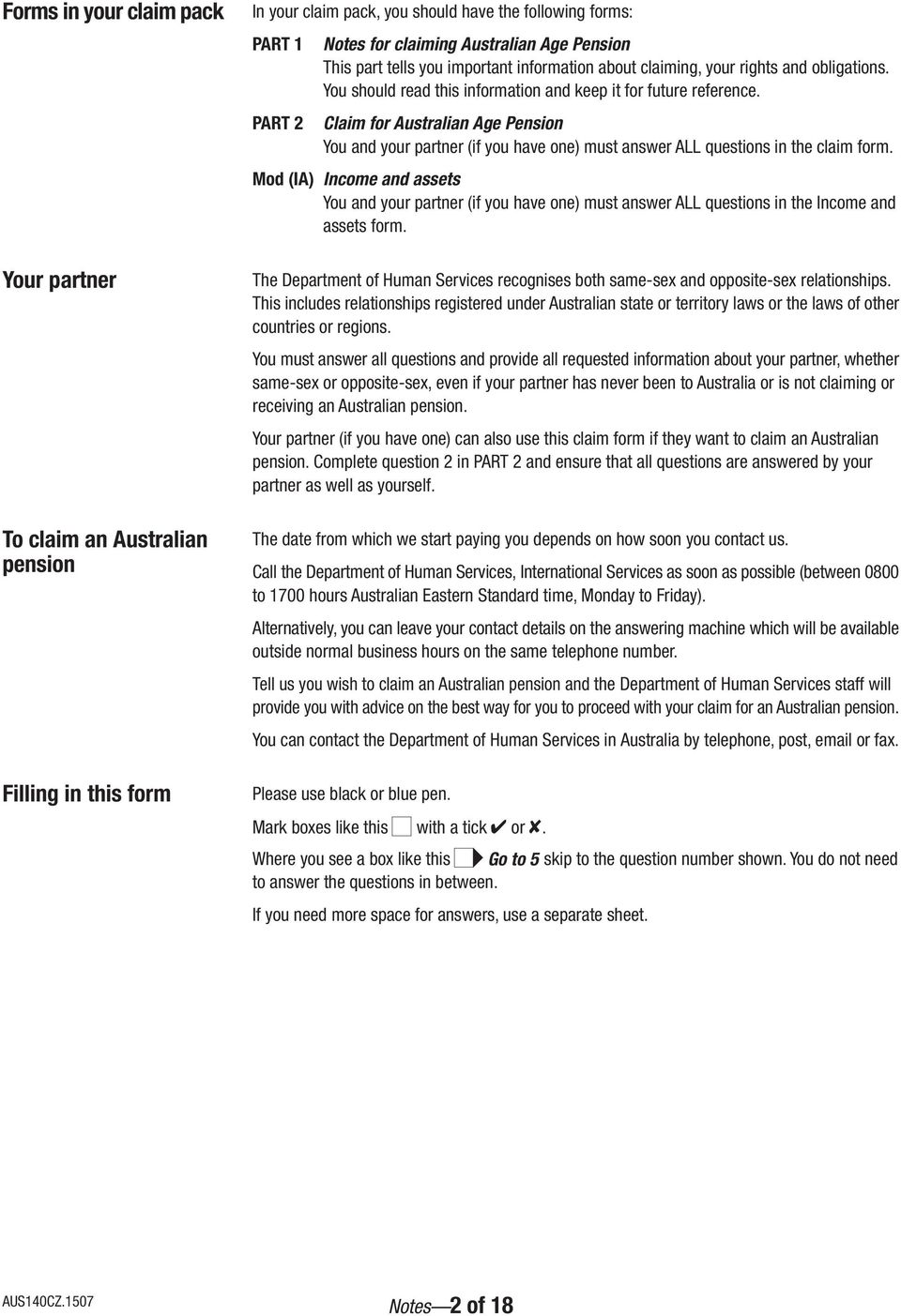 Claim for Australian Age Pension You and your partner (if you have one) must answer ALL questions in the claim form.