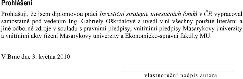 Gabriely Oškrdalové a uvedl v ní všechny použité literární a jiné odborné zdroje v souladu s právními