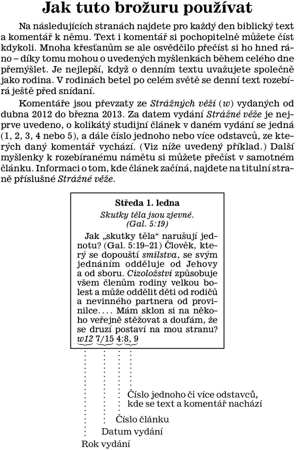 V rodin ach betel po cel em svet esedenn ı text rozeb ı- r aje step red sn ıdan ı. Koment a re jsou prevzaty ze Str a zn ych ve z ı (w) vydan ych od dubna 2012 do brezna2013.