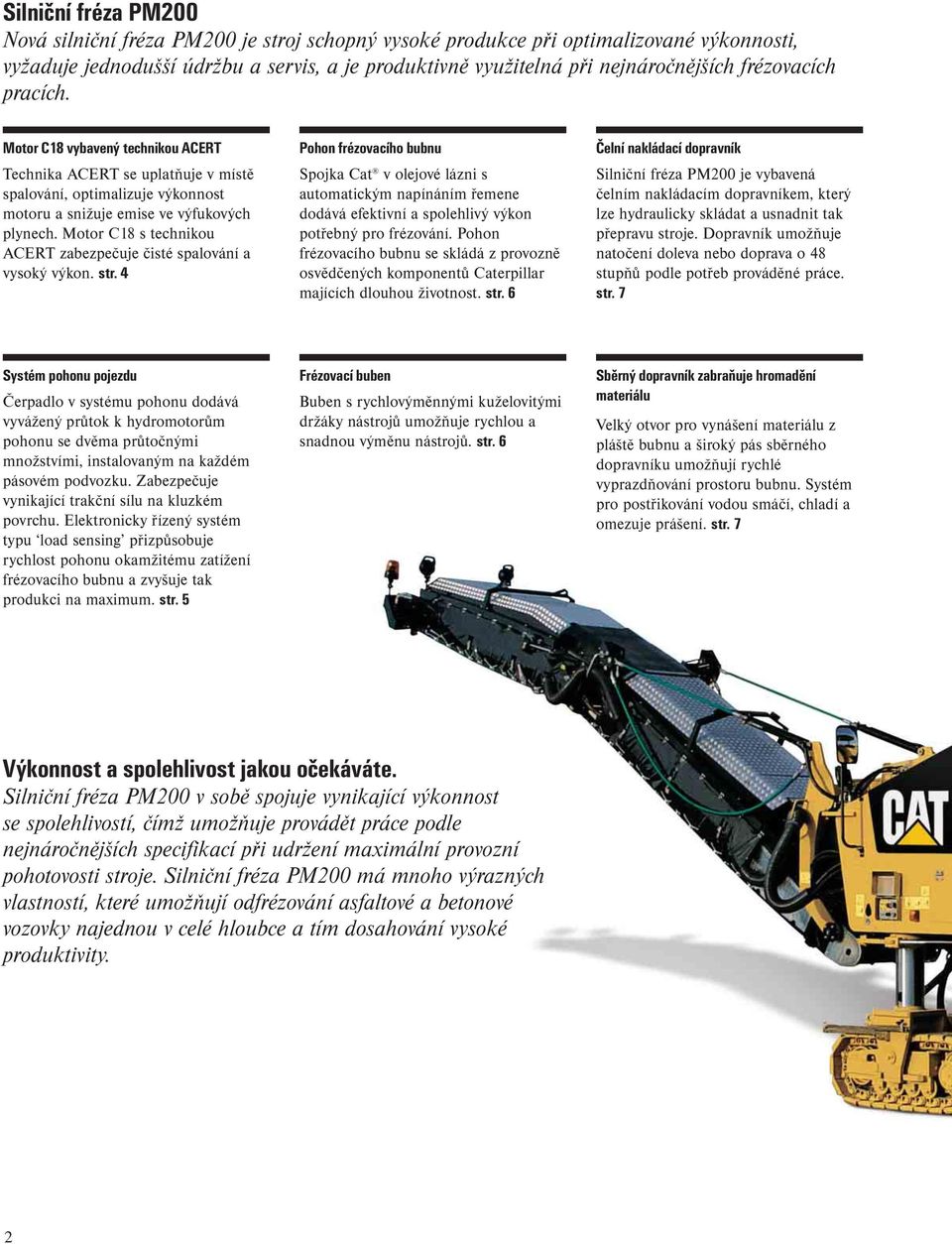 Motor C18 s technikou ACERT zabezpečuje čisté spalování a vysoký výkon. str.