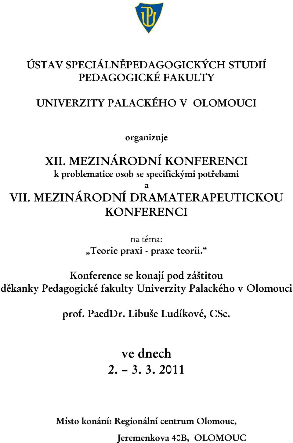 MEZINÁRODNÍ DRAMATERAPEUTICKOU KONFERENCI na téma: Teorie praxi - praxe teorii.