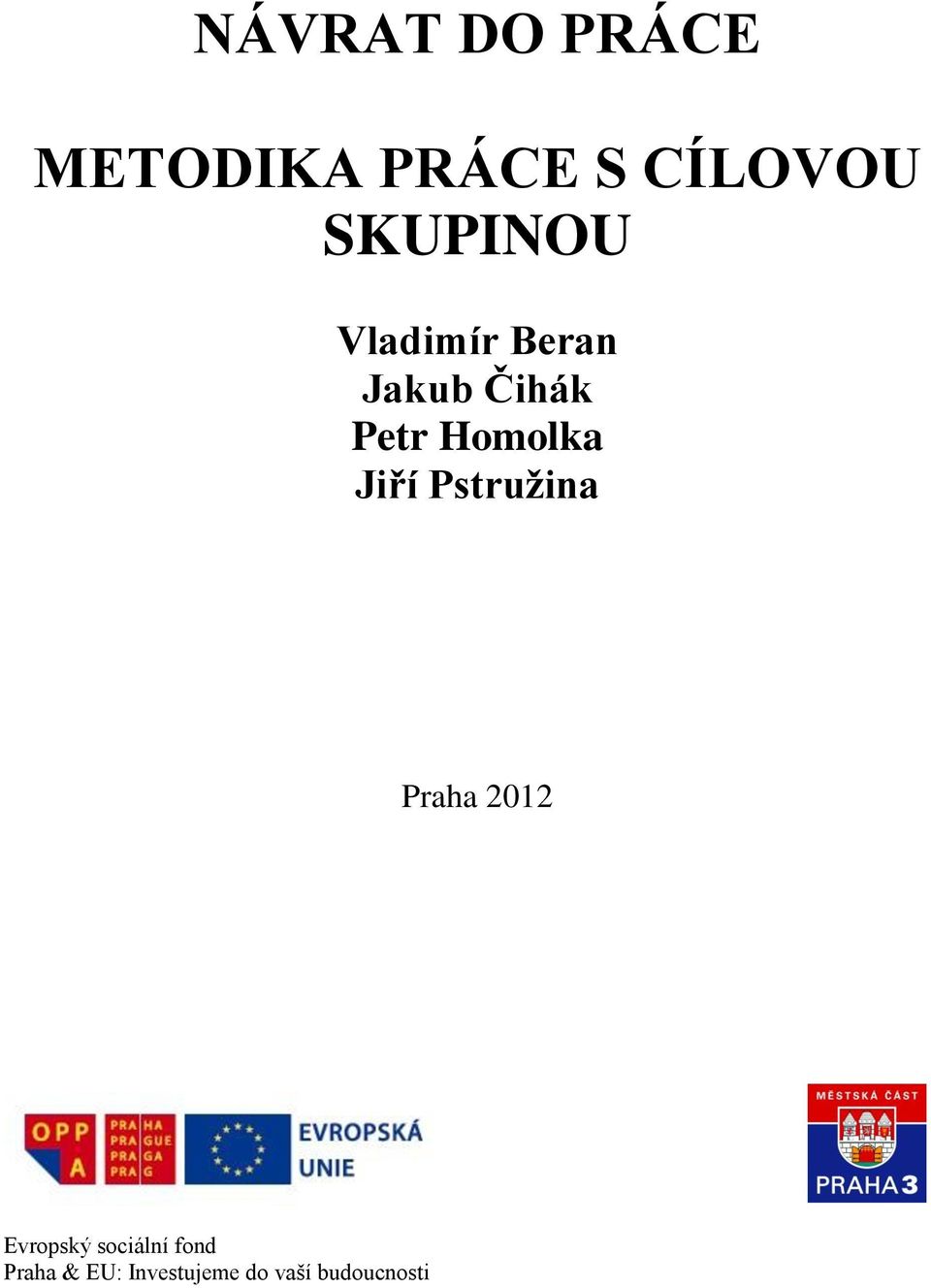 Homolka Jiří Pstružina Praha 2012 Evropský