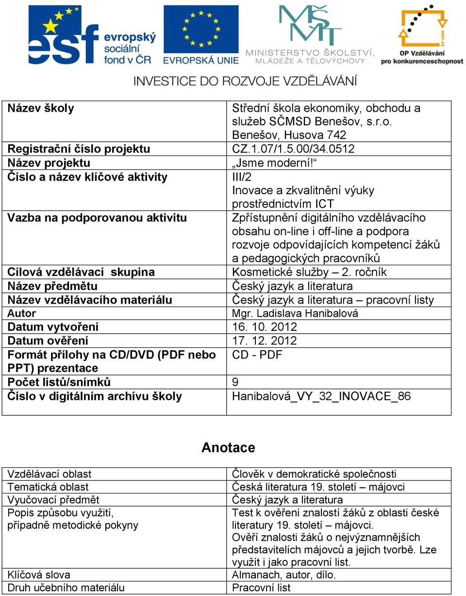 III/2 Inovace a zkvalitnění výuky prostřednictvím ICT Zpřístupnění digitálního vzdělávacího obsahu on-line i off-line a podpora rozvoje odpovídajících kompetencí žáků a pedagogických pracovníků