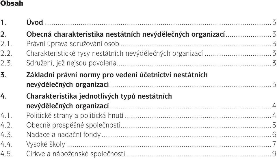 Základní právní normy pro vedení účetnictví nestátních nevýdělečných organizací...3 4.