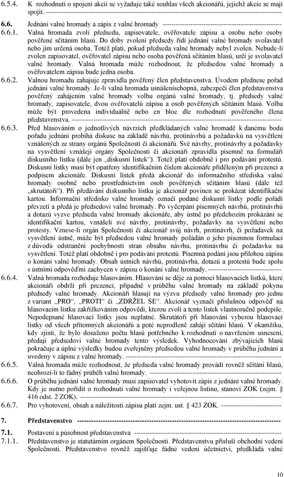 6. Jednání valné hromady a zápis z valné hromady ------------------------------------------------------- 6.6.1.