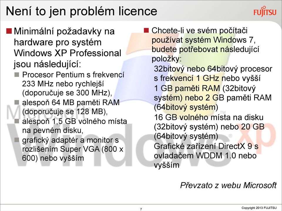 svém počítači používat systém Windows 7, budete potřebovat následující položky: 32bitový nebo 64bitový procesor s frekvencí 1 GHz nebo vyšší 1 GB paměti RAM (32bitový systém) nebo 2 GB