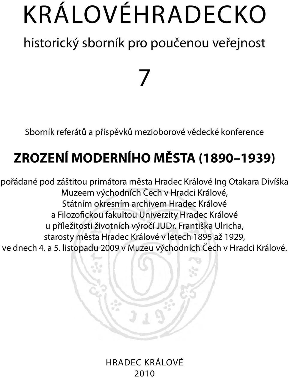 okresním archivem Hradec Králové a Filozofickou fakultou Univerzity Hradec Králové u příležitosti životních výročí JUDr.