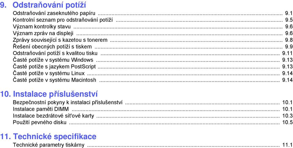 .. 9.14 Časté potíže v systému Macintosh... 9.14 10. Instalace p íslušenství Bezpečnostní pokyny k instalaci p íslušenství... 10.1 Instalace paměti DIMM... 10.1 Instalace bezdrátové sít'ové karty.
