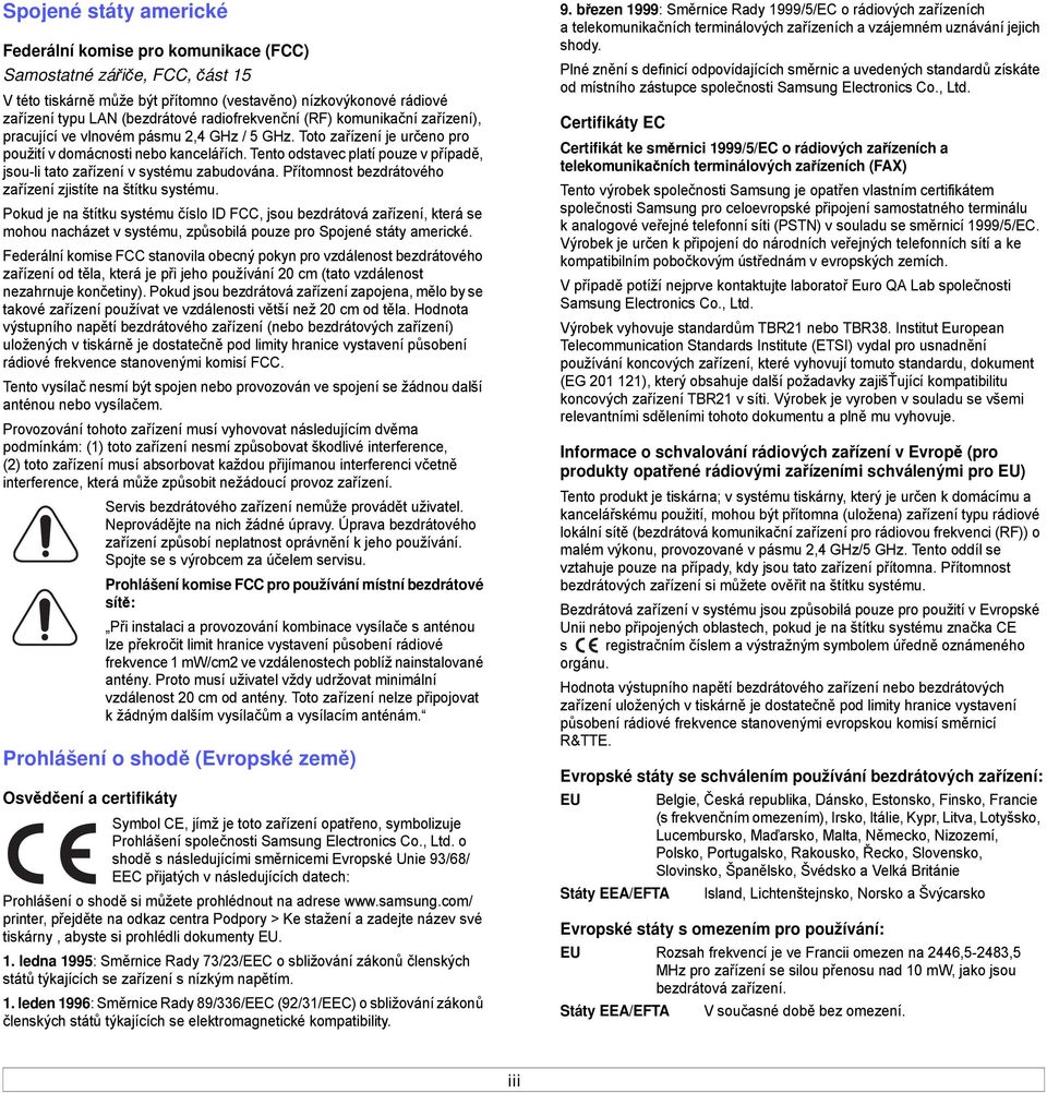 Tento odstavec platí pouze v p ípadě, jsou-li tato za ízení v systému zabudována. P ítomnost bezdrátového za ízení zjistíte na štítku systému.
