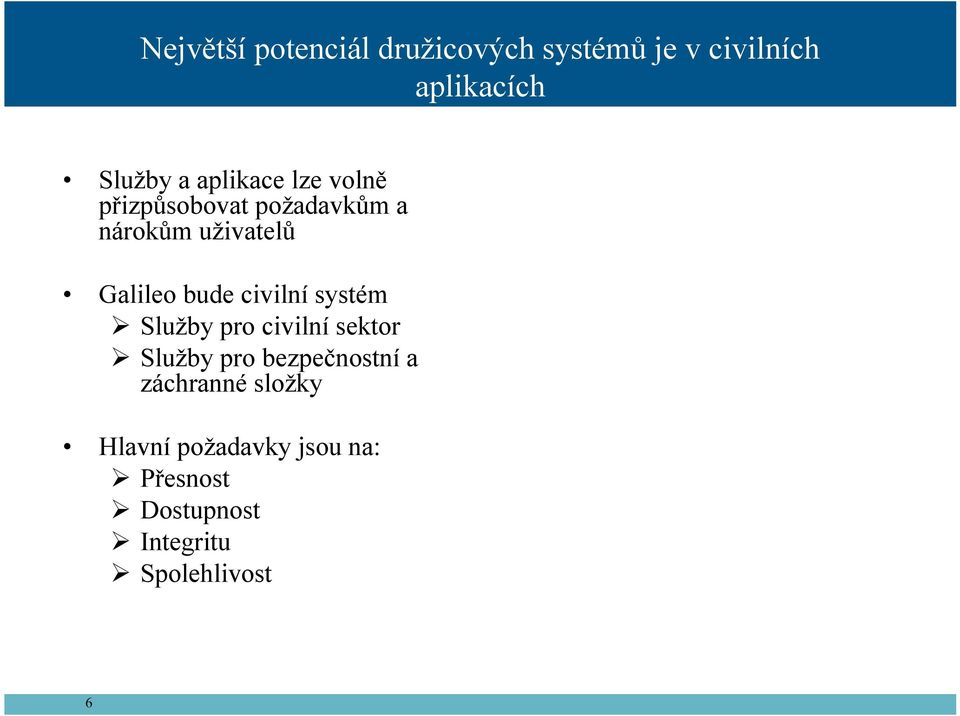 civilní systém Služby pro civilní sektor Služby pro bezpečnostní a záchranné