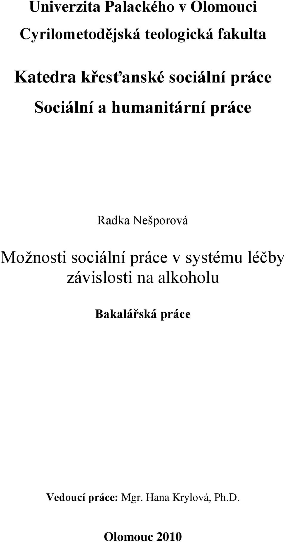 Nešporová Moţnosti sociální práce v systému léčby závislosti na