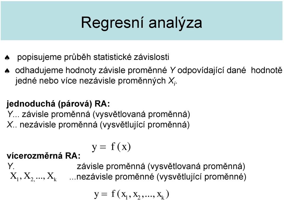 .. závsle proměá (vysvětlovaá proměá) X.