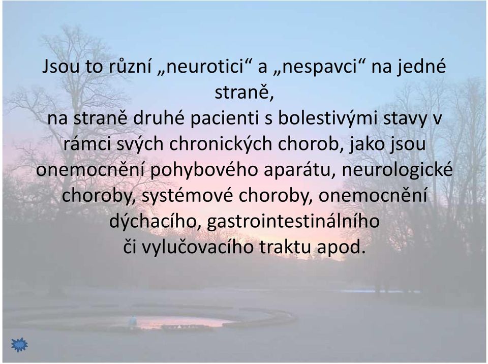 jsou onemocnění pohybového aparátu, neurologické choroby, systémové