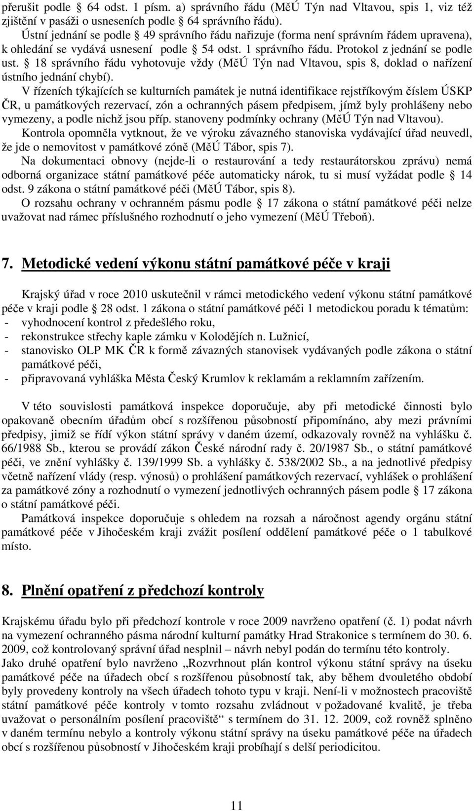 18 správního řádu vyhotovuje vždy (MěÚ Týn nad Vltavou, spis 8, doklad o nařízení ústního jednání chybí).