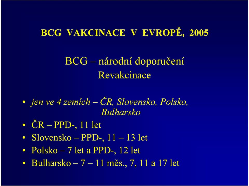 Bulharsko ČR PPD-, 11 let Slovensko PPD-, 11 13 let