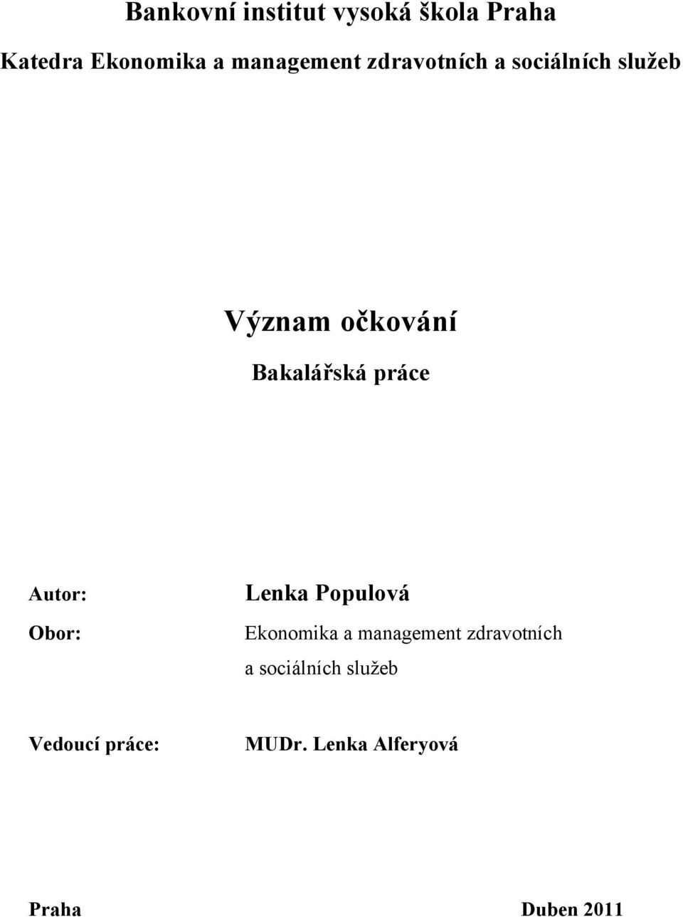 Autor: Obor: Lenka Populová Ekonomika a management zdravotních a