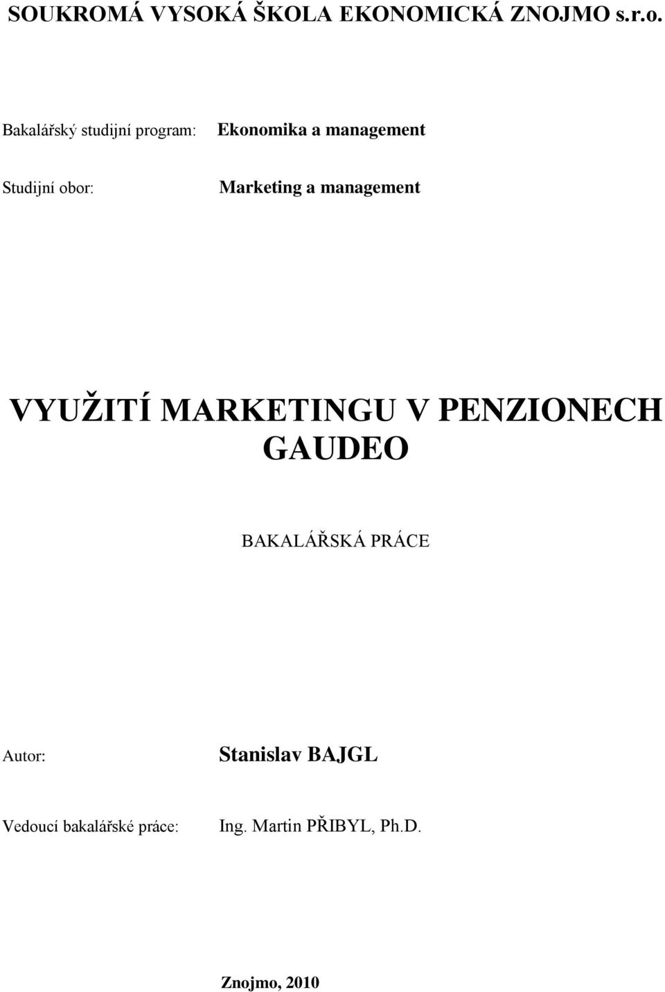 Marketing a management VYUŢITÍ MARKETINGU V PENZIONECH GAUDEO