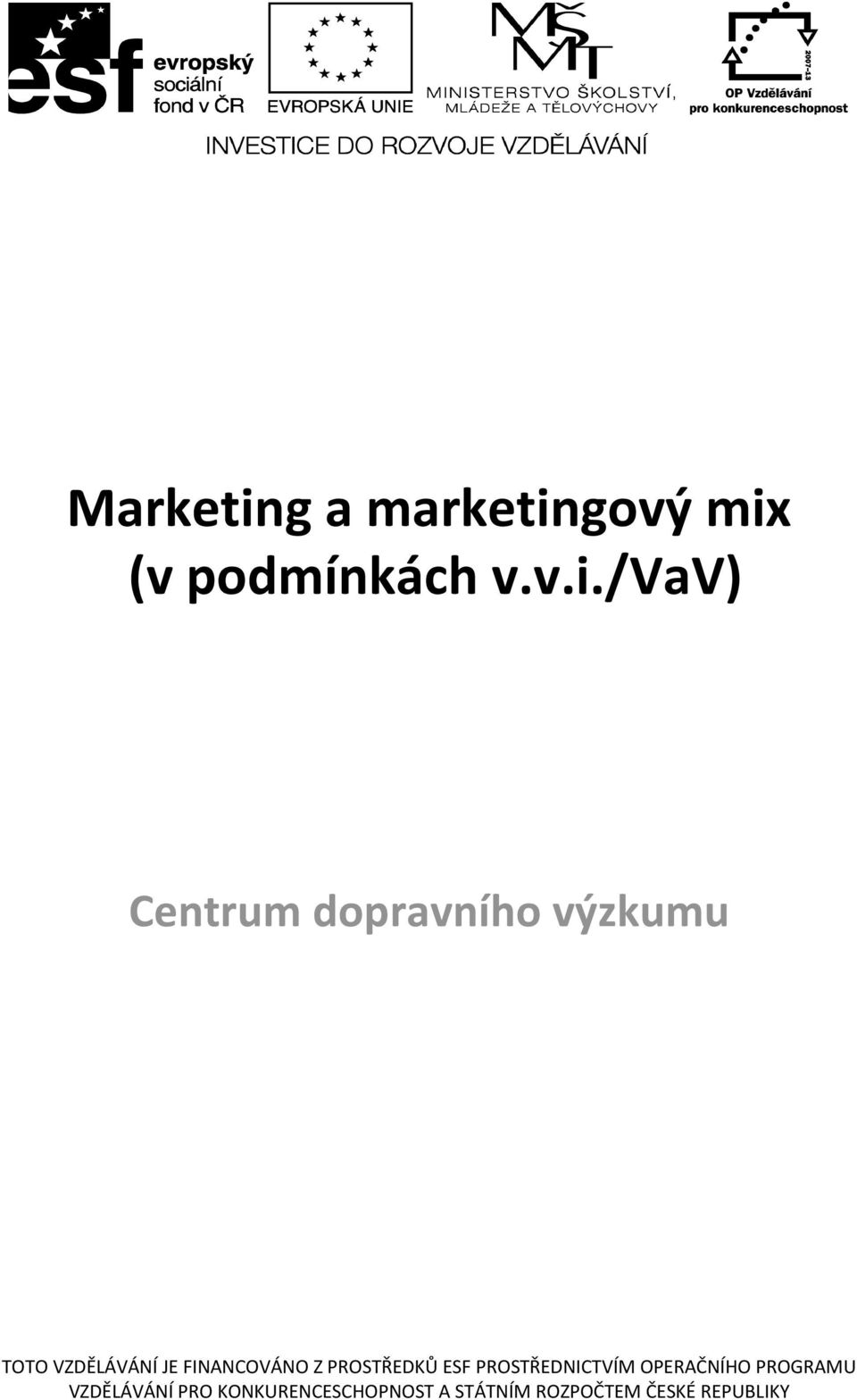 FINANCOVÁNO Z PROSTŘEDKŮ ESF PROSTŘEDNICTVÍM