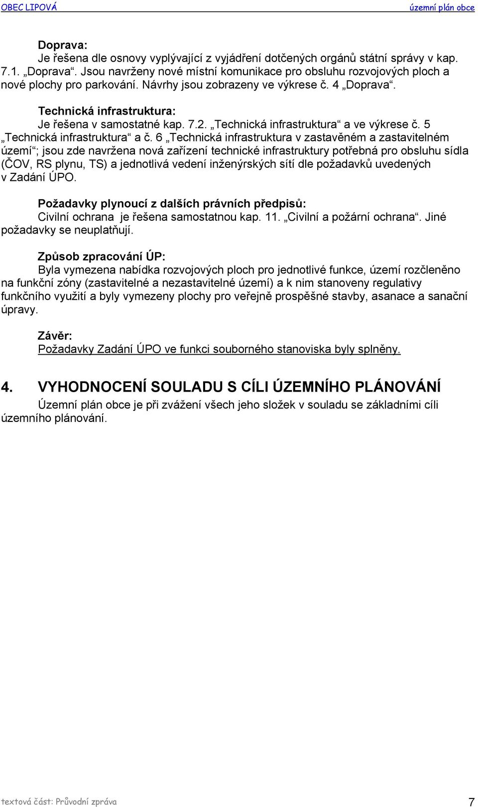 2. Technická infrastruktura a ve výkrese č. 5 Technická infrastruktura a č.