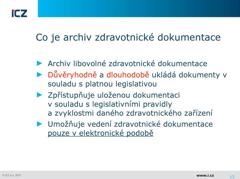 uloženou dokumentaci v souladu s legislativními pravidly a zvyklostmi daného