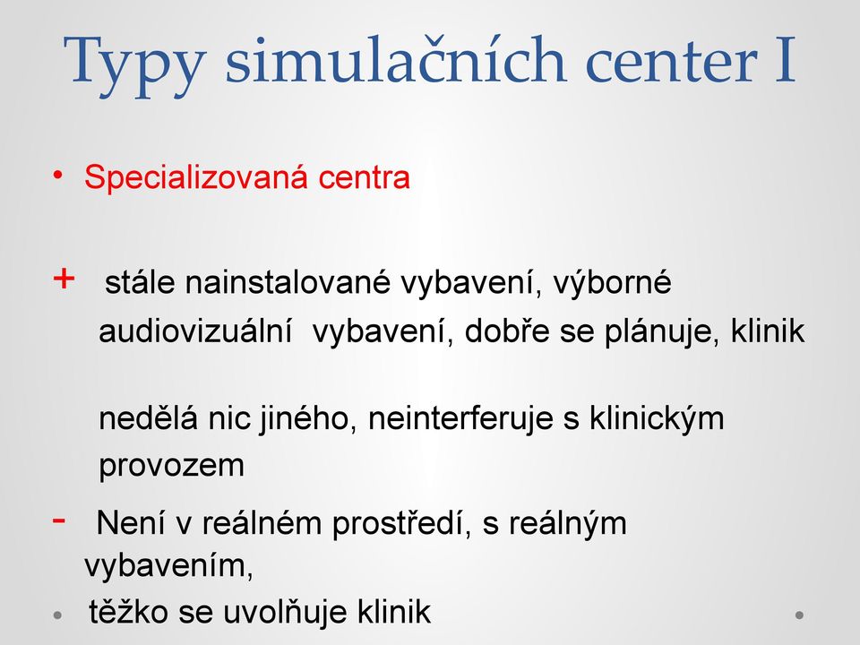 plánuje, klinik nedělá nic jiného, neinterferuje s klinickým