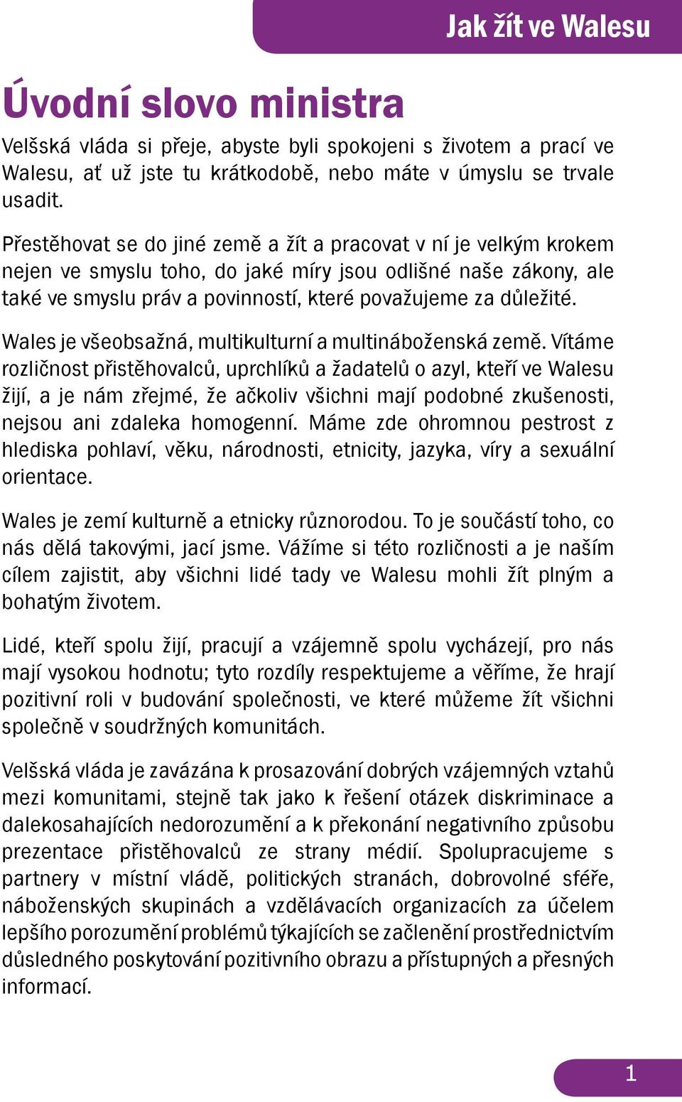 Wales je všeobsažná, multikulturní a multináboženská země.