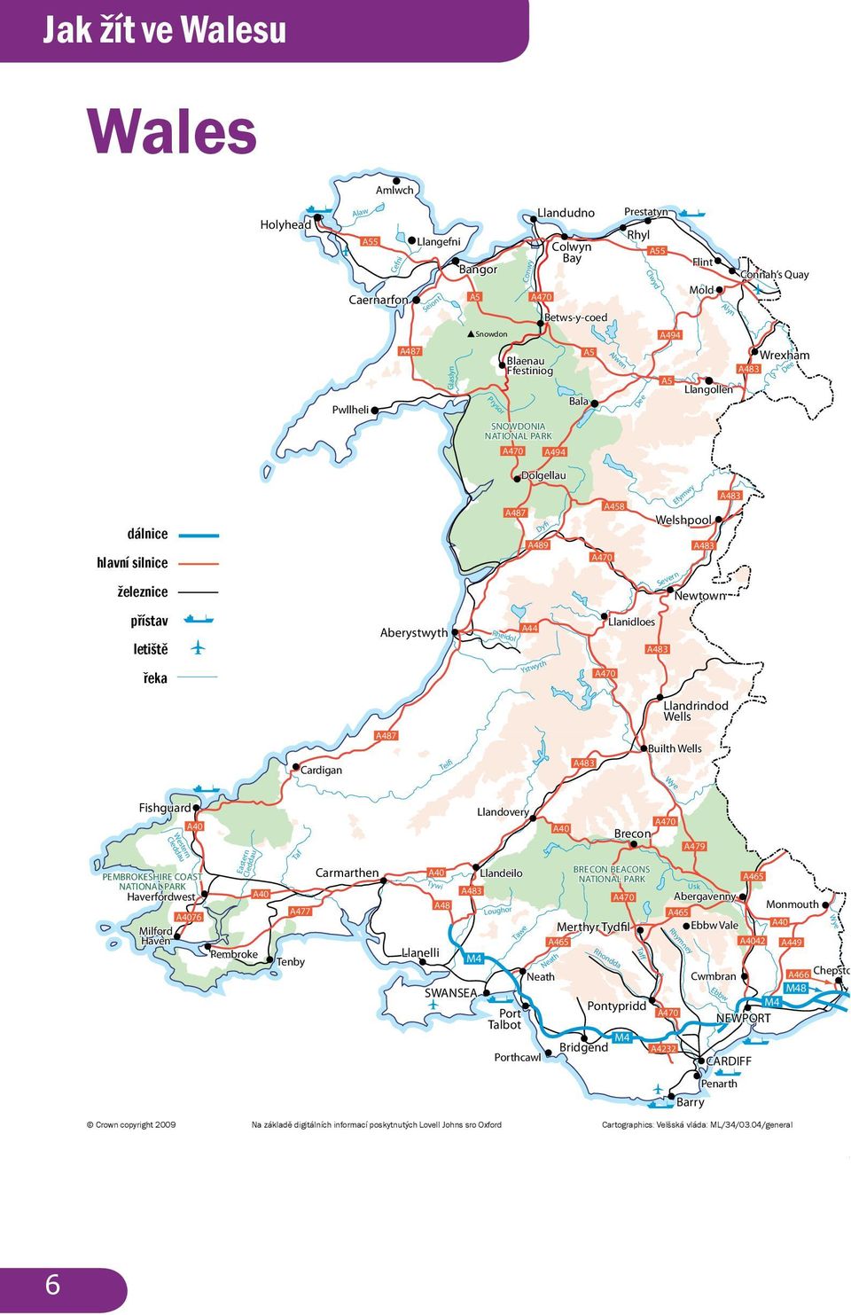 Dyfi A489 A470 A458 Welshpool Severn A483 Newtown A483 Port přístav Airportletiště River řeka Aberystwyth A44 A470 Llanidloes A483 Llandrindod Wells Cardigan A487 Teifi A483 Builth Wells Wye Efyrnwy