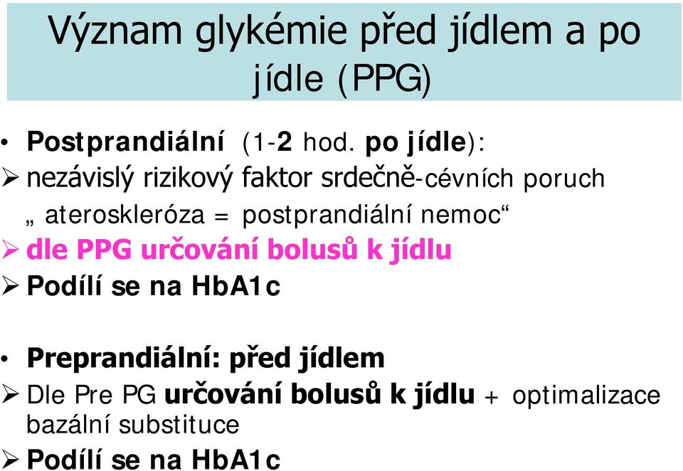 postprandiální nemoc dle PPG určování bolusů k jídlu Podílí se na HbA1c