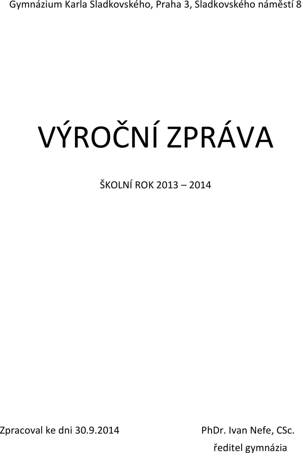 ŠKOLNÍ ROK 2013 2014 Zpracoval ke dni 30.