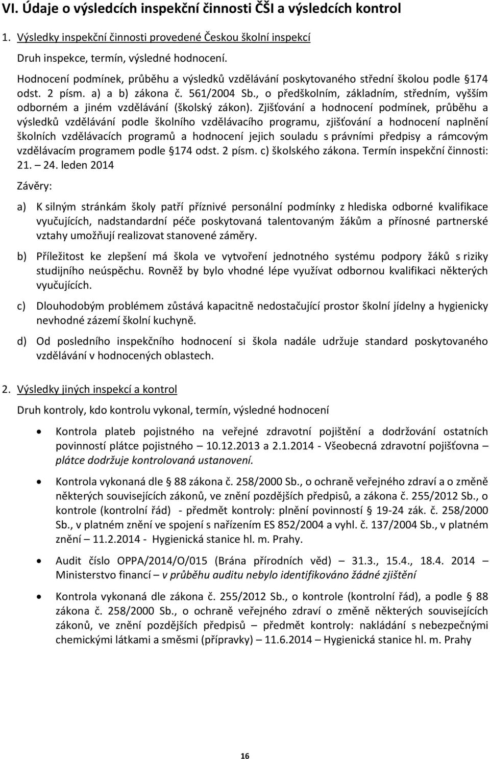 , o předškolním, základním, středním, vyšším odborném a jiném vzdělávání (školský zákon).