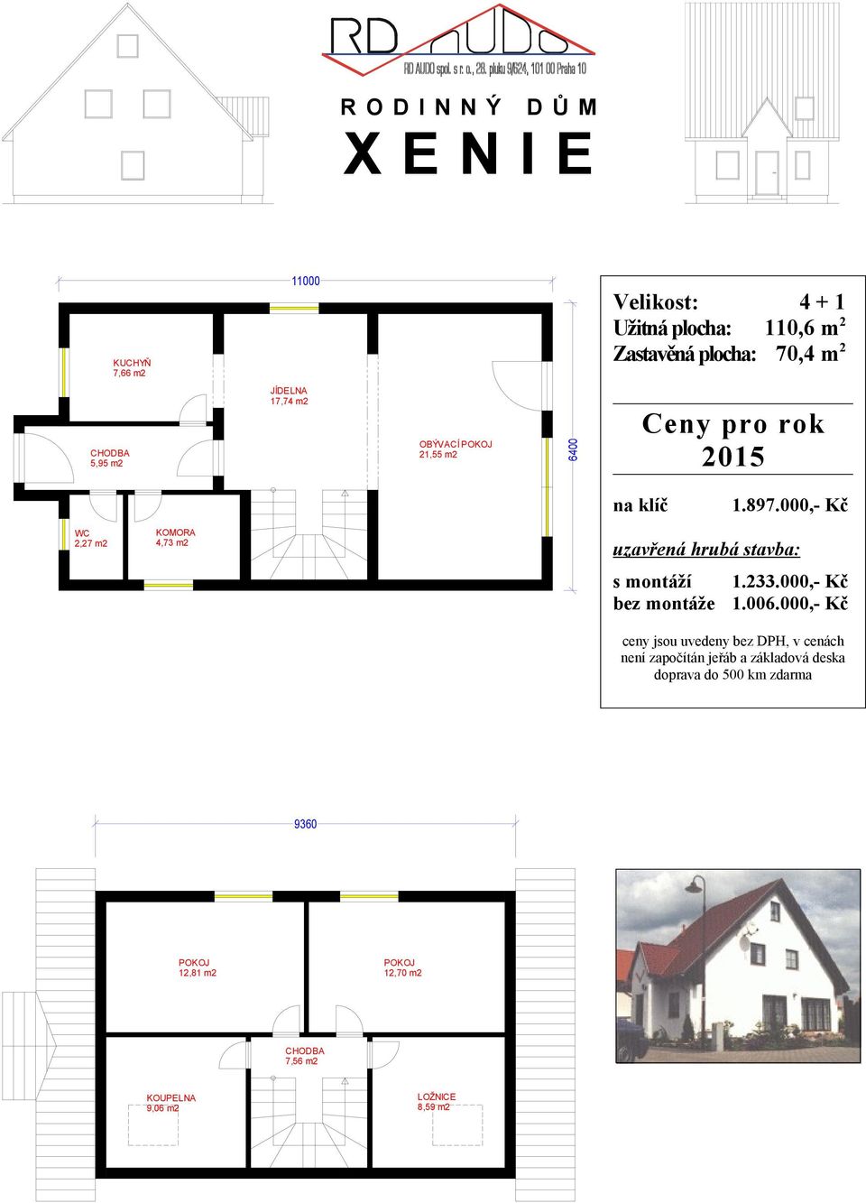 2015 1.897.000,- Kč 2,27 m2 KOMORA 4,73 m2 1.233.000,- Kč 1.006.