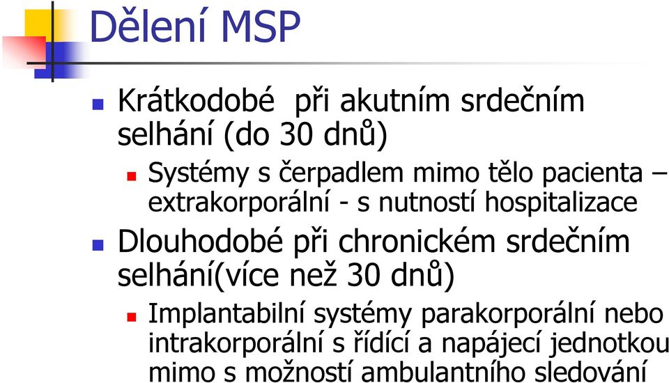 chronickém srdečním selhání(více než 30 dnů) Implantabilní systémy parakorporální