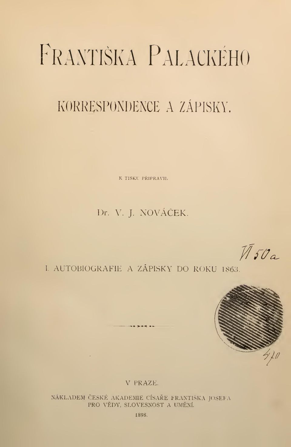 AUTOBIOGRAFIE A ZÁPISKY DO ROKU 1863. Tffff. V PRAZE.