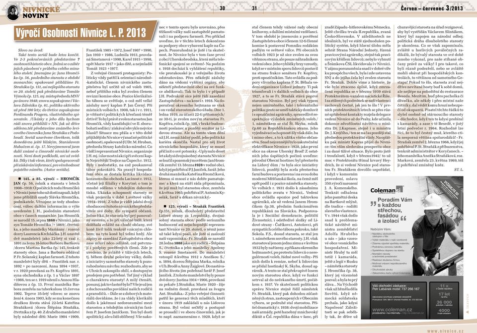 151, asi nejlepšího starostu ve 20. století; pak představíme Tomáše Výmolu čp. 125, mj. místopředsedu MNV po únoru 1948; znovu zopakujeme i Václava Zálešáka čp.