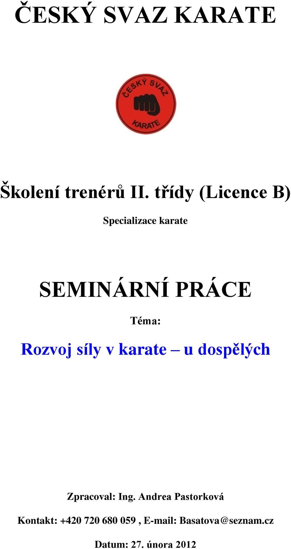 Rozvoj síly v karate u dospělých Zpracoval: Ing.